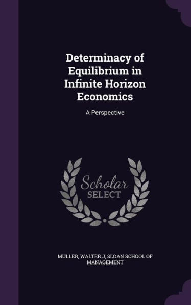 Determinacy Of Equilibrium In Infinite Horizon Economics: A Perspective