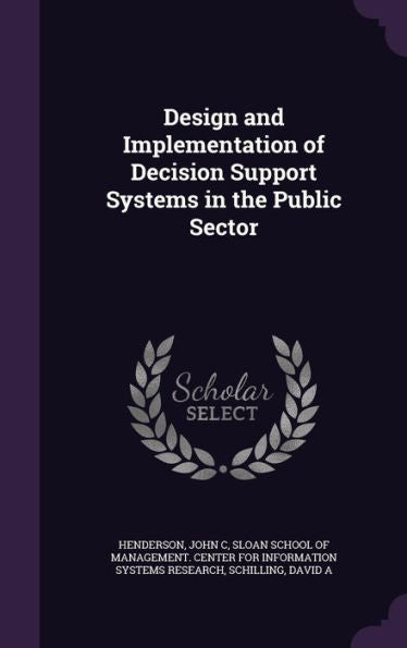 Design And Implementation Of Decision Support Systems In The Public Sector