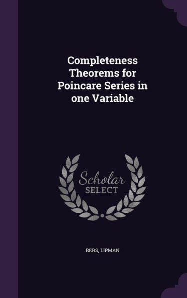Completeness Theorems For Poincare Series In One Variable