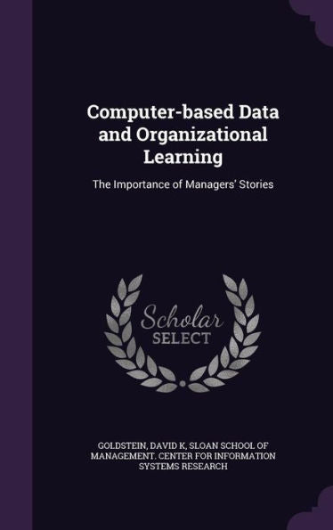 Computer-Based Data And Organizational Learning: The Importance Of Managers' Stories