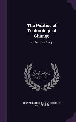 The Politics Of Technological Change: An Empirical Study