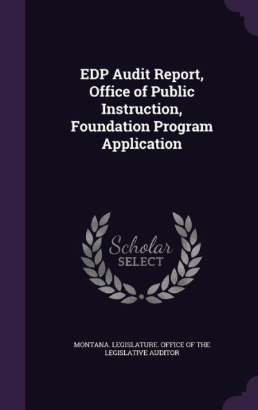 Edp Audit Report, Office Of Public Instruction, Foundation Program Application