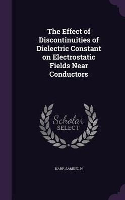 The Effect Of Discontinuities Of Dielectric Constant On Electrostatic Fields Near Conductors