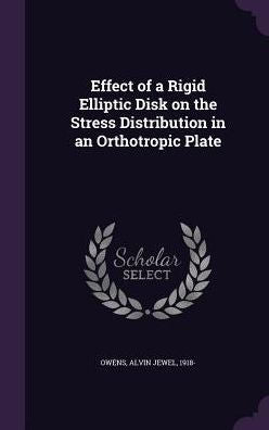 Effect Of A Rigid Elliptic Disk On The Stress Distribution In An Orthotropic Plate