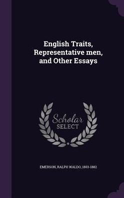English Traits, Representative Men, And Other Essays
