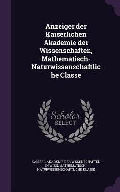 Anzeiger Der Kaiserlichen Akademie Der Wissenschaften, Mathematisch-Naturwissenschaftliche Classe