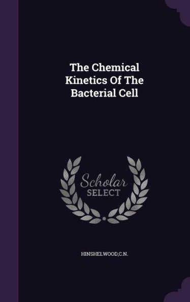 The Chemical Kinetics Of The Bacterial Cell