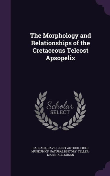 The Morphology And Relationships Of The Cretaceous Teleost Apsopelix