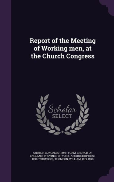 Report Of The Meeting Of Working Men, At The Church Congress