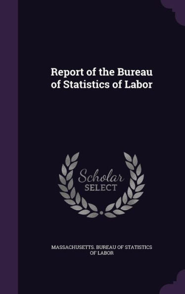 Report Of The Bureau Of Statistics Of Labor