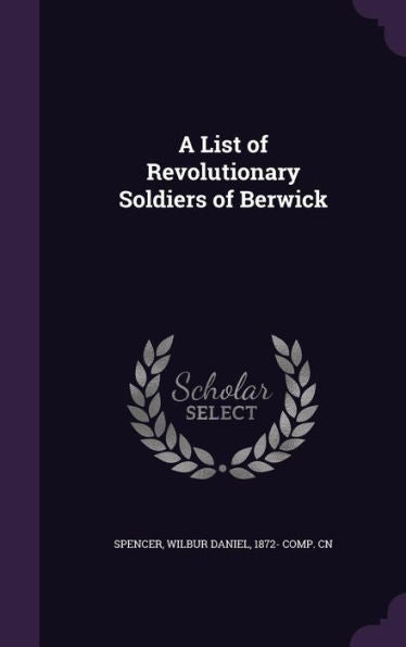 A List Of Revolutionary Soldiers Of Berwick
