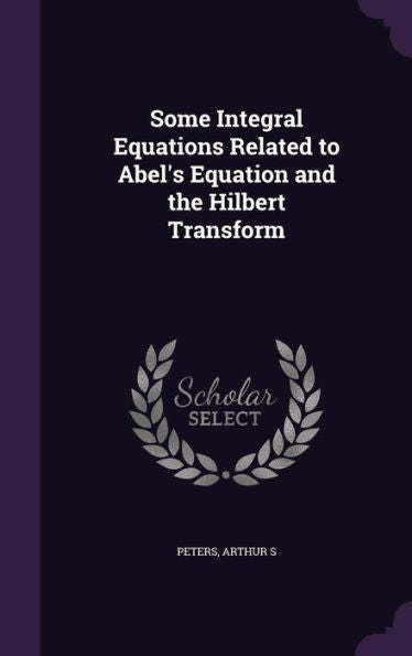 Some Integral Equations Related To Abel's Equation And The Hilbert Transform
