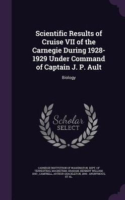 Scientific Results Of Cruise Vii Of The Carnegie During 1928-1929 Under Command Of Captain J. P. Ault: Biology
