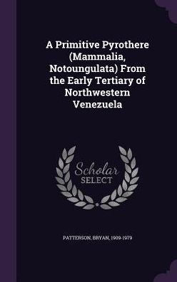 A Primitive Pyrothere (Mammalia, Notoungulata) From The Early Tertiary Of Northwestern Venezuela
