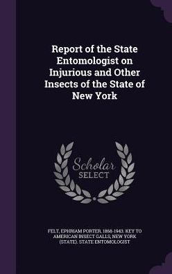 Report Of The State Entomologist On Injurious And Other Insects Of The State Of New York