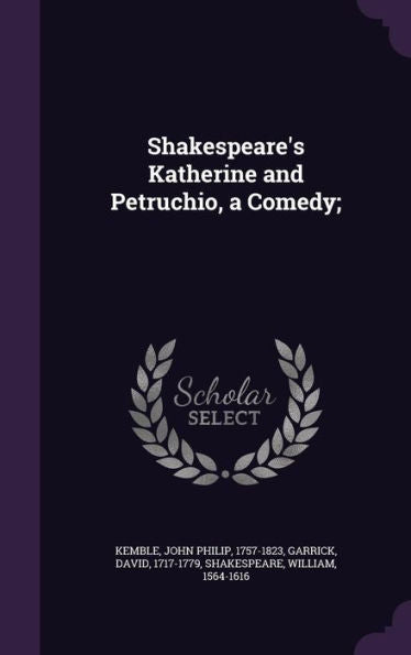 Shakespeare's Katherine And Petruchio, A Comedy;