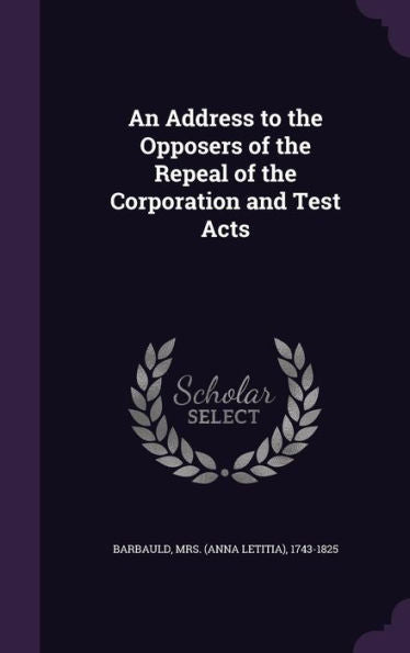 An Address To The Opposers Of The Repeal Of The Corporation And Test Acts