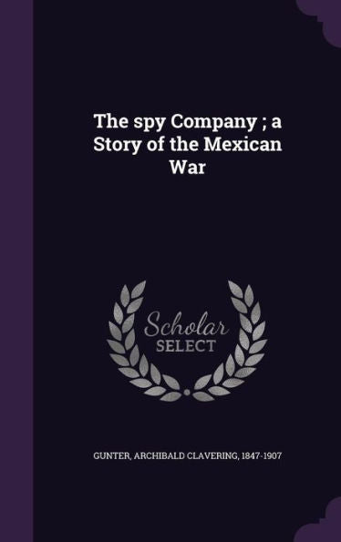 The Spy Company; A Story Of The Mexican War