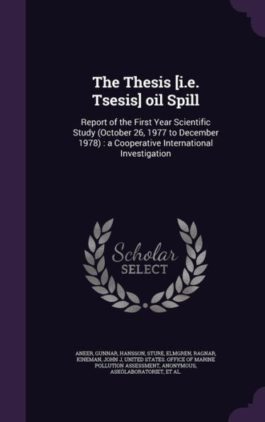 The Thesis [I.E. Tsesis] Oil Spill: Report Of The First Year Scientific Study (October 26, 1977 To December 1978): A Cooperative International Investigation
