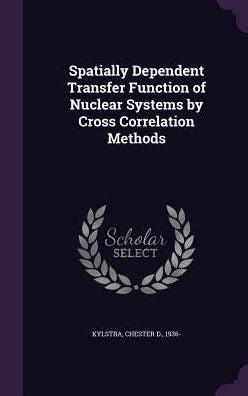 Spatially Dependent Transfer Function Of Nuclear Systems By Cross Correlation Methods
