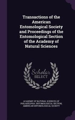 Transactions Of The American Entomological Society And Proceedings Of The Entomological Section Of The Academy Of Natural Sciences