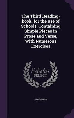 The Third Reading-Book, For The Use Of Schools; Containing Simple Pieces In Prose And Verse, With Numerous Exercises