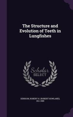 The Structure And Evolution Of Teeth In Lungfishes