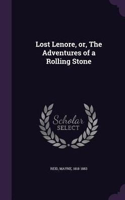 Lost Lenore, Or, The Adventures Of A Rolling Stone