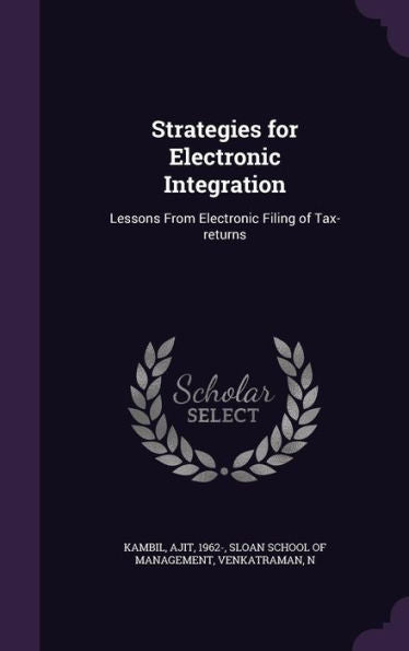 Strategies For Electronic Integration: Lessons From Electronic Filing Of Tax-Returns