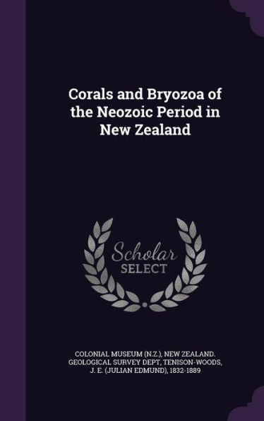 Corals And Bryozoa Of The Neozoic Period In New Zealand
