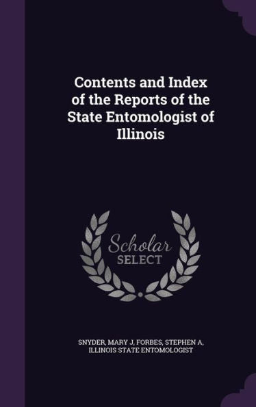 Contents And Index Of The Reports Of The State Entomologist Of Illinois