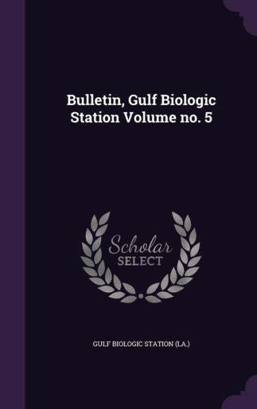 Bulletin, Gulf Biologic Station Volume No. 5