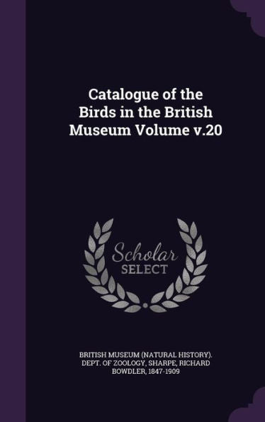 Catalogue Of The Birds In The British Museum Volume V.20