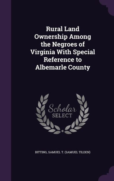 Rural Land Ownership Among The Negroes Of Virginia With Special Reference To Albemarle County