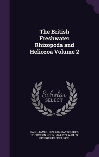 The British Freshwater Rhizopoda And Heliozoa Volume 2
