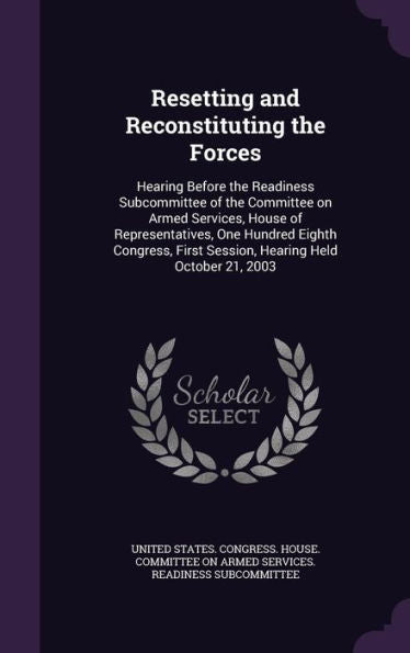 Resetting And Reconstituting The Forces: Hearing Before The Readiness Subcommittee Of The Committee On Armed Services, House Of Representatives, One ... First Session, Hearing Held October 21, 2003