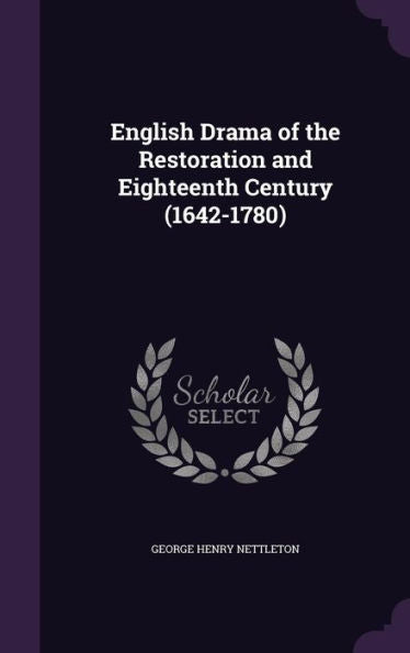 English Drama Of The Restoration And Eighteenth Century (1642-1780)