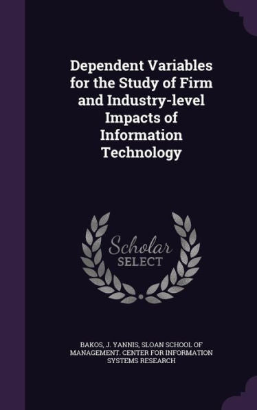 Dependent Variables For The Study Of Firm And Industry-Level Impacts Of Information Technology