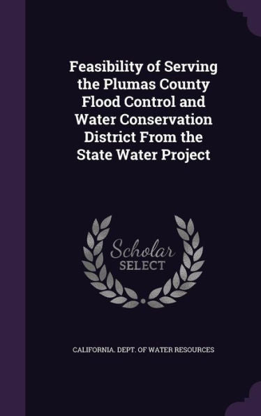 Feasibility Of Serving The Plumas County Flood Control And Water Conservation District From The State Water Project