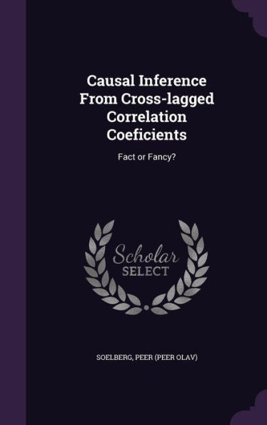 Causal Inference From Cross-Lagged Correlation Coeficients: Fact Or Fancy?