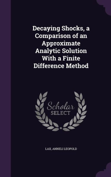 Decaying Shocks, A Comparison Of An Approximate Analytic Solution With A Finite Difference Method