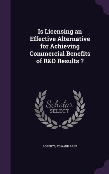 Is Licensing An Effective Alternative For Achieving Commercial Benefits Of R&D Results ?