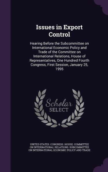 Issues In Export Control: Hearing Before The Subcommittee On International Economic Policy And Trade Of The Committee On International Relations, ... Congress, First Session, January 25, 1995