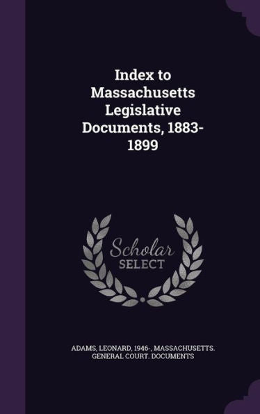 Index To Massachusetts Legislative Documents, 1883-1899