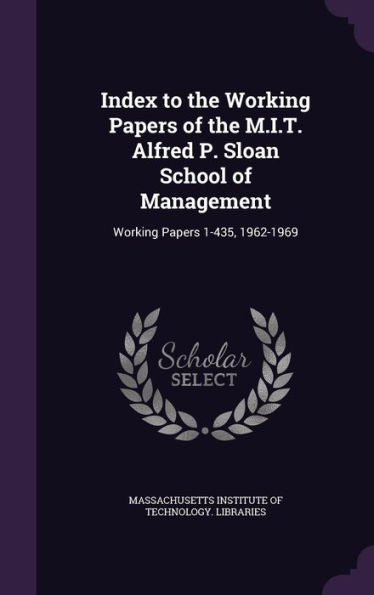 Index To The Working Papers Of The M.I.T. Alfred P. Sloan School Of Management: Working Papers 1-435, 1962-1969
