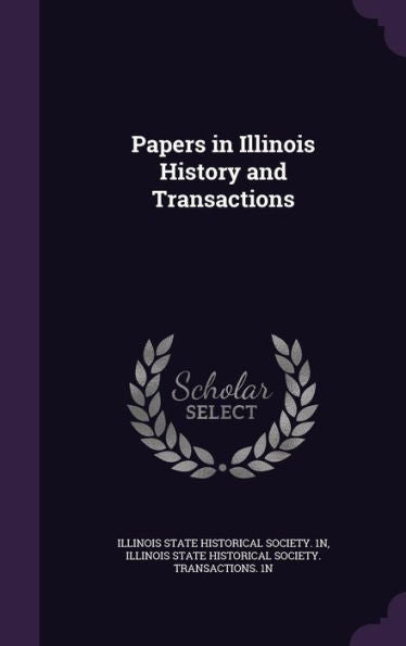 Papers In Illinois History And Transactions