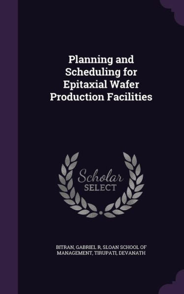 Planning And Scheduling For Epitaxial Wafer Production Facilities