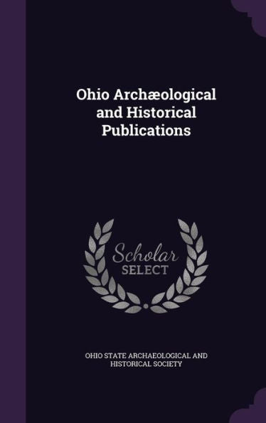 Ohio Arch?logical And Historical Publications