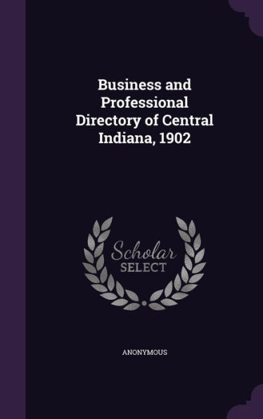 Business And Professional Directory Of Central Indiana, 1902