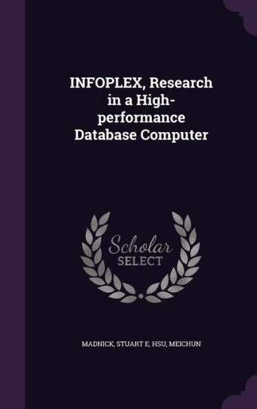 Infoplex, Research In A High-Performance Database Computer